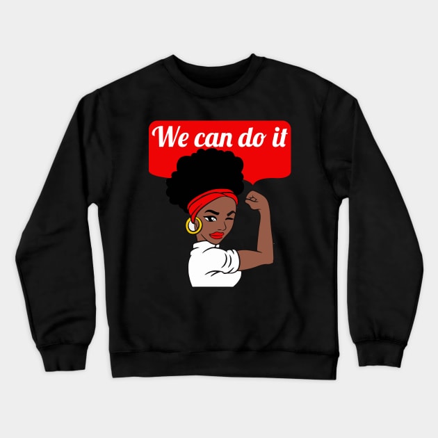 We can do it Black Feminist Girl Power Gift Crewneck Sweatshirt by BadDesignCo